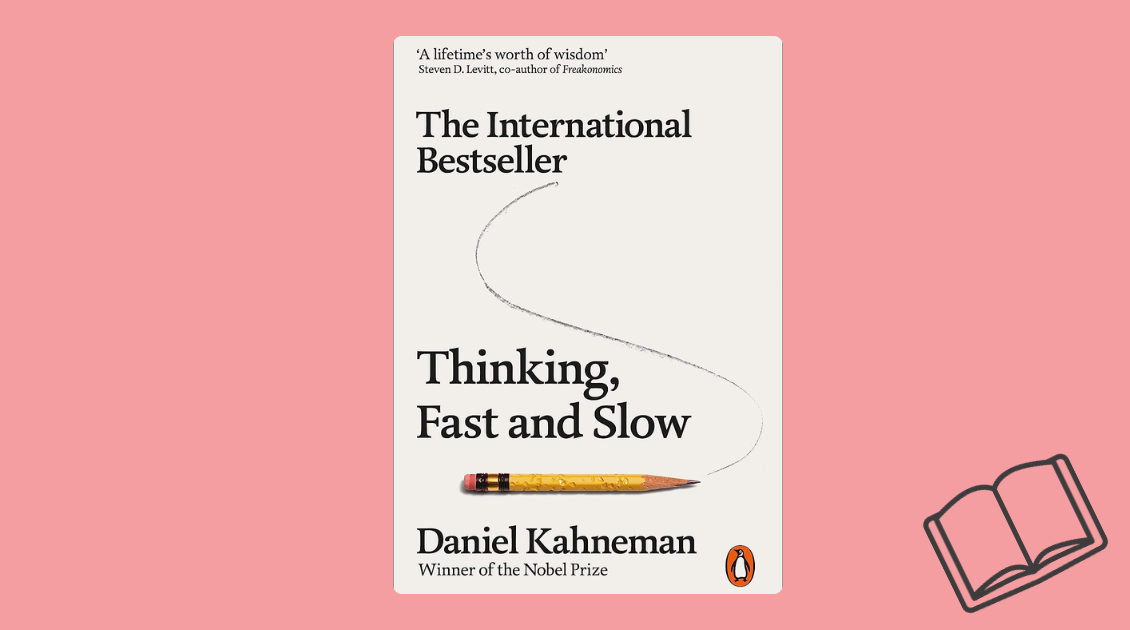 Thinking, Fast and Slow by Daniel Kahneman